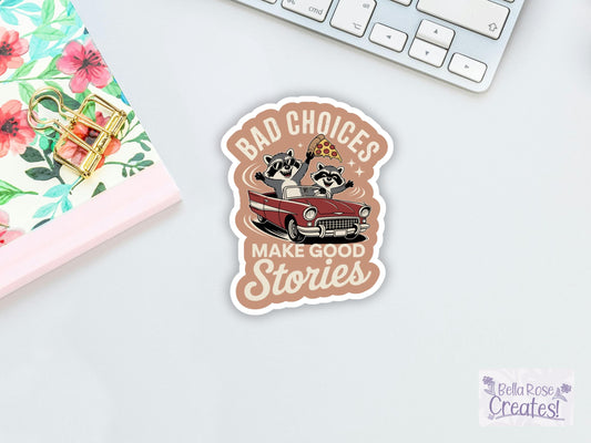 Bad Choices Make Good Stories Raccoon Sticker