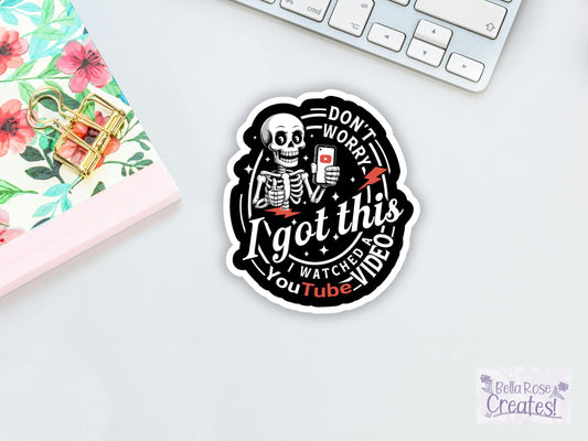 Don't Worry I Got This I Watched A YouTube Video Skeleton Sticker