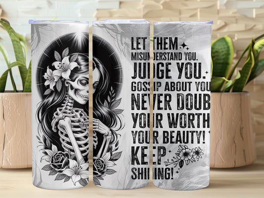 Let Them Misunderstand You Skeleton Inspirational 20oz Tumbler