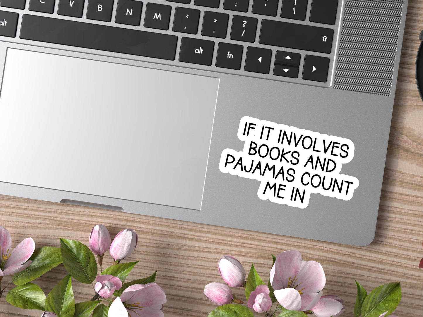 If It Involves Books and Pajamas Count Me In Sticker