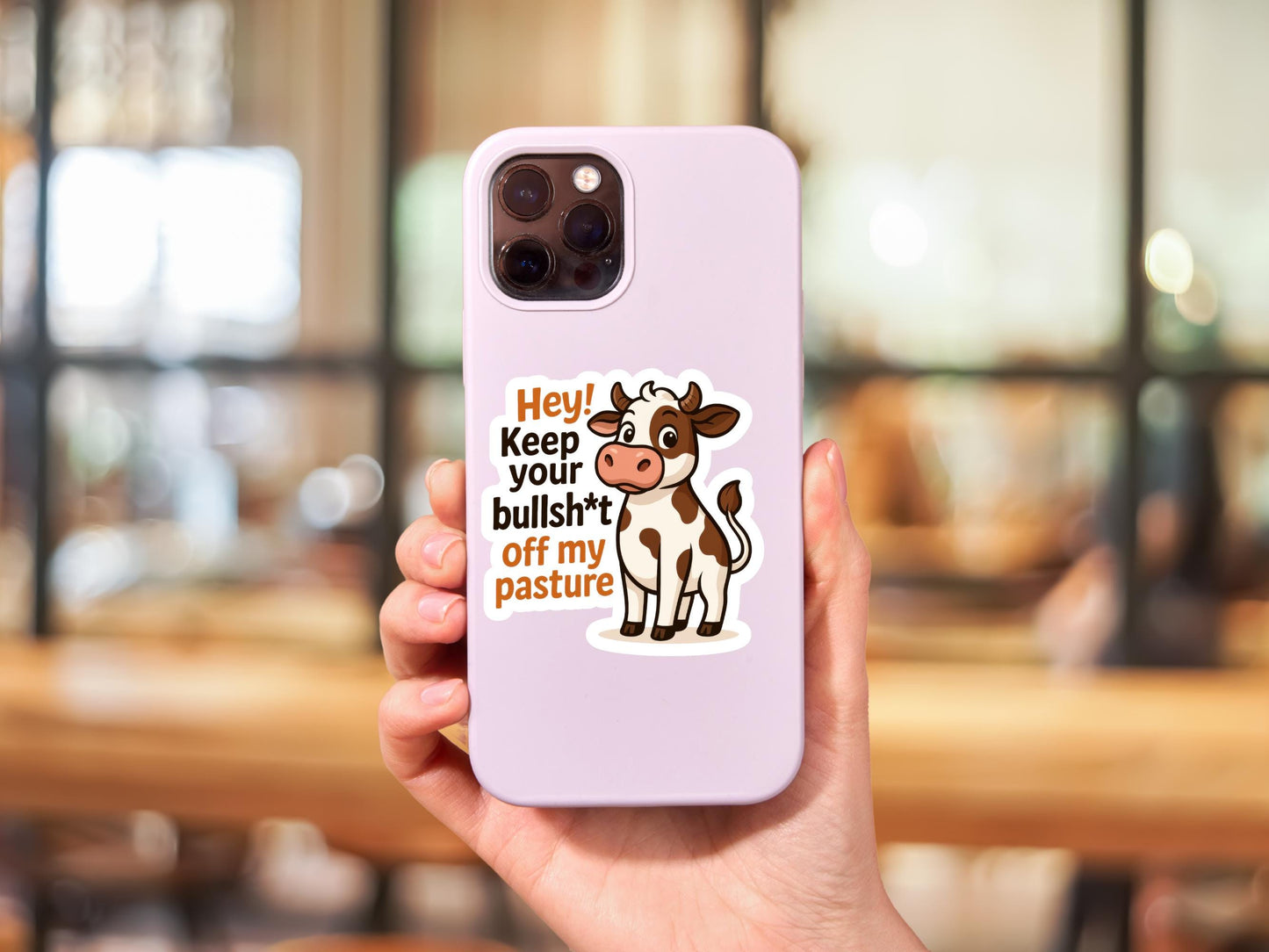 Hey! Keep Your Bullsh*t Off My Pasture Cow Sticker