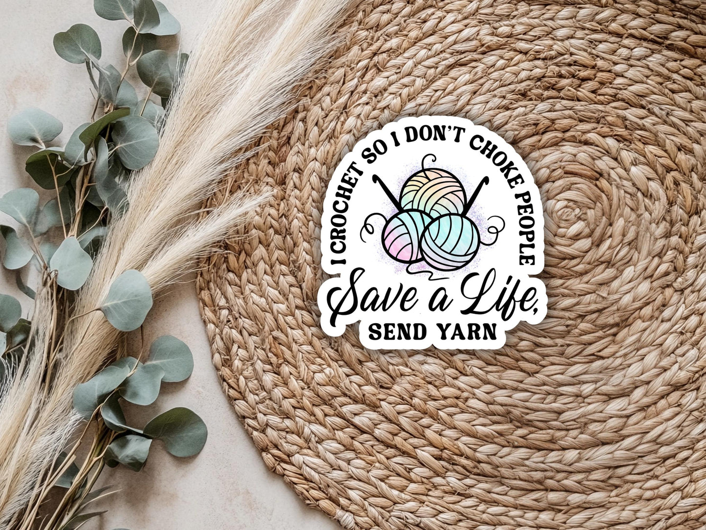 I Crochet So I Don't Choke People, Save A Life, Send Yarn Sticker