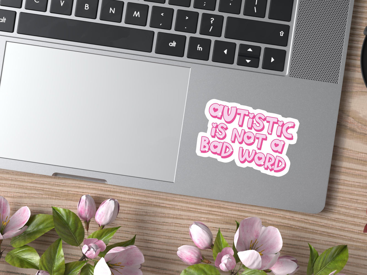 Autistic Is Not A Bad Word Sticker