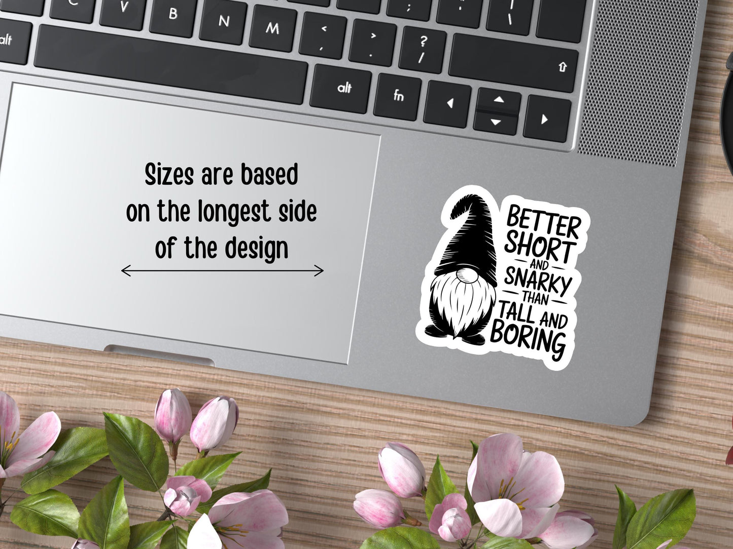Better Short And Snarky Than Tall And Boring Gnome Sticker