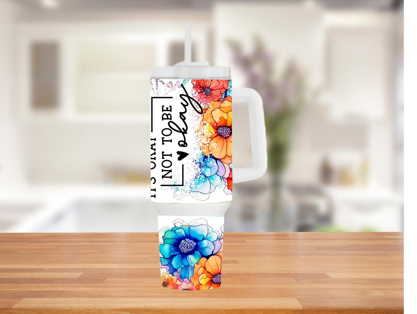 It's Ok Not To Be Ok Watercolor Floral 40oz Tumbler