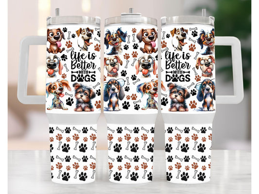 Life Is Better With Dogs 40oz Tumbler