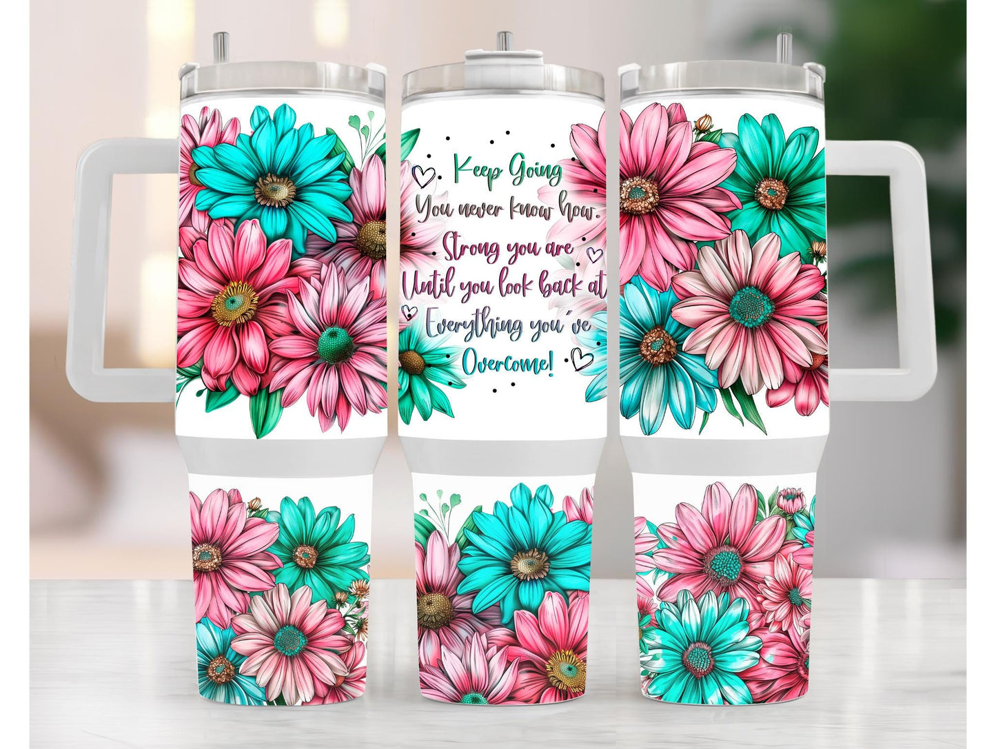 Keep Going You Never Know How Strong You Are Until You Look Back At Everything You've Overcome 40oz Tumbler