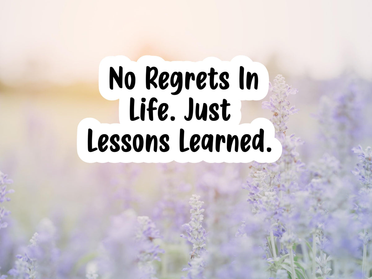 Lessons Learned Sticker No Regrets In Life. Just Lessons Learned Sticker – Bella Rose Creates