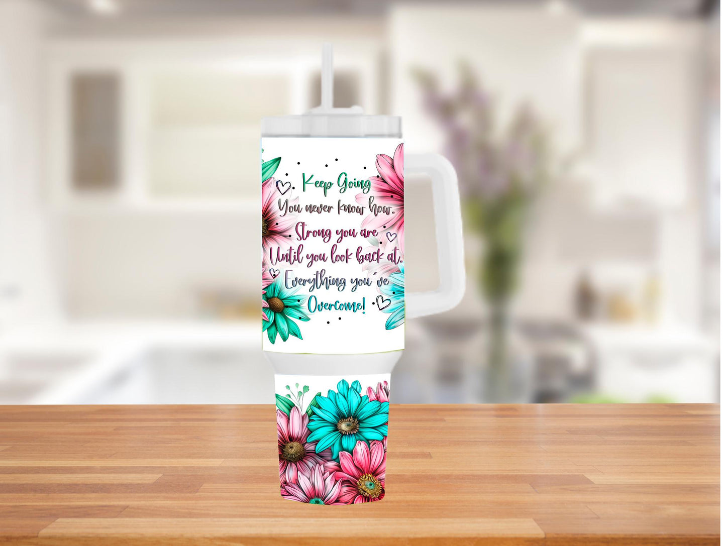 Keep Going You Never Know How Strong You Are Until You Look Back At Everything You've Overcome 40oz Tumbler