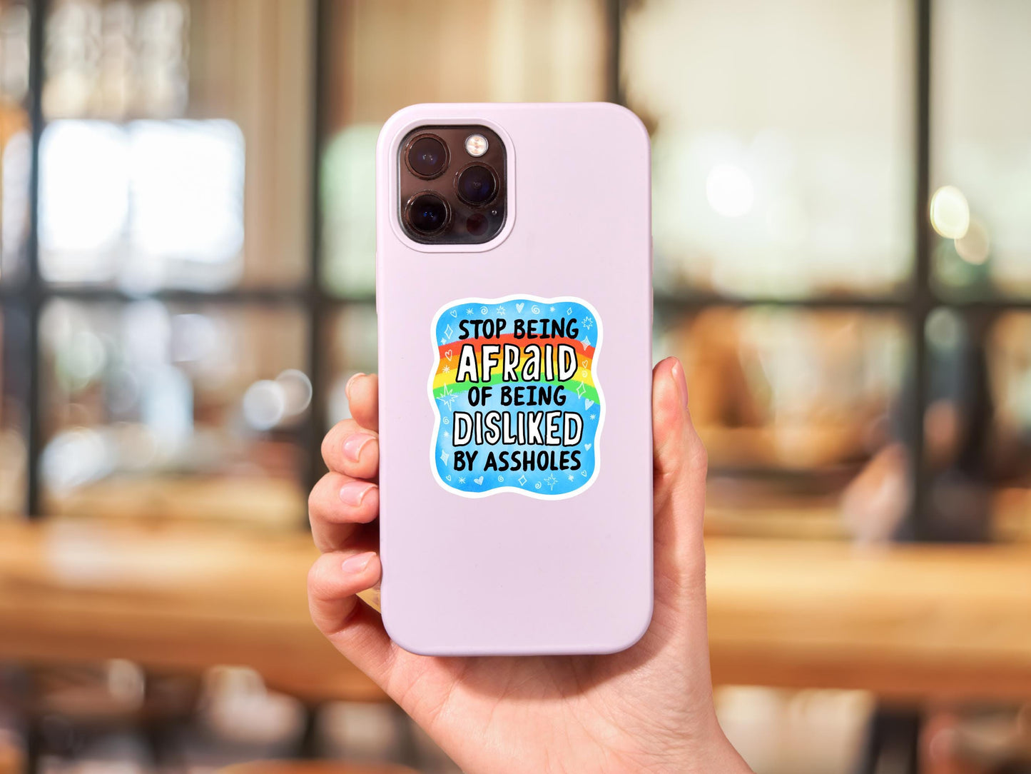 Stop Being Afraid Of Being Disliked By Assholes Sticker