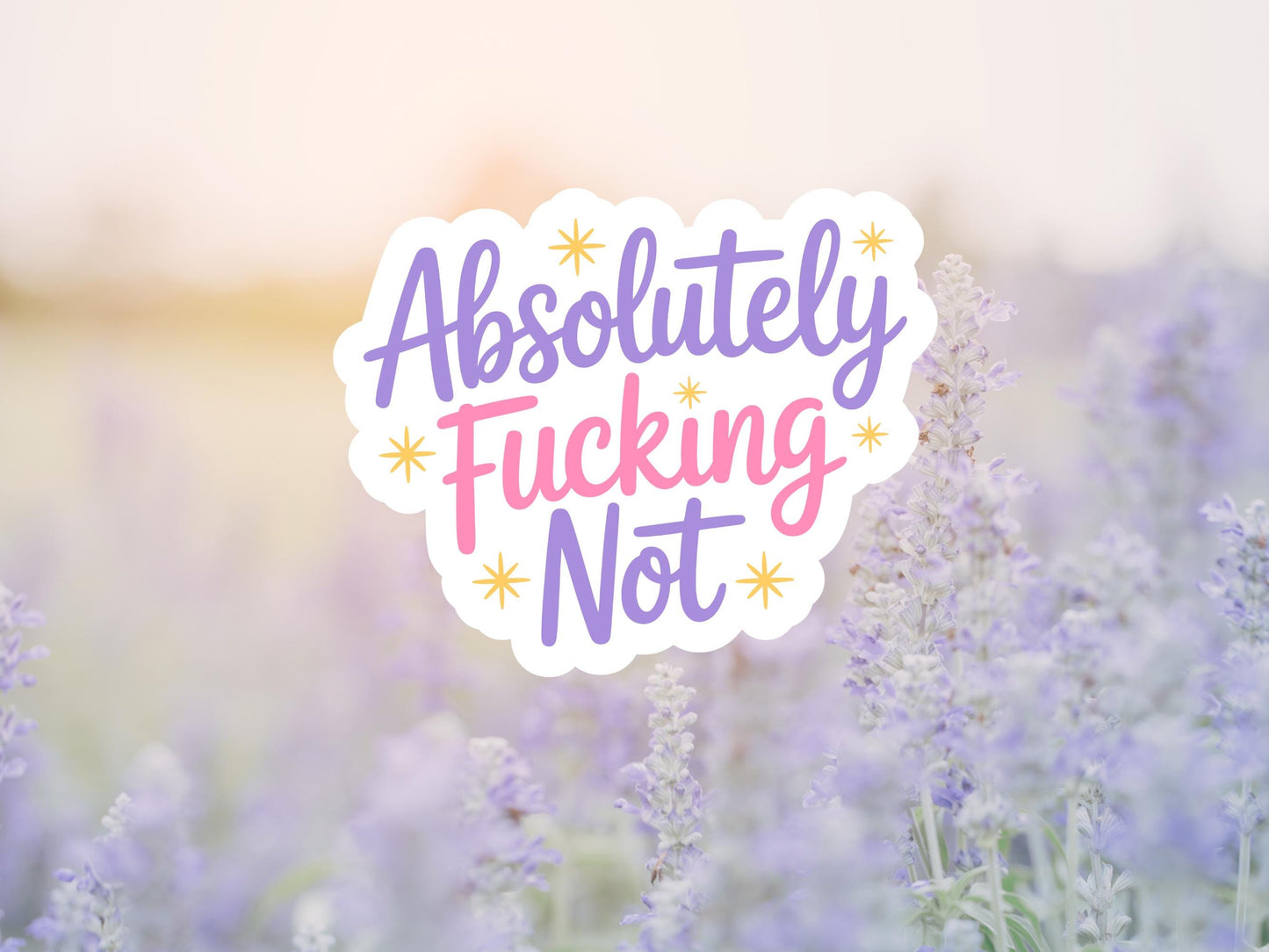Absolutely Fucking Not Sticker