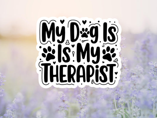 My Dog Is My Therapist Sticker