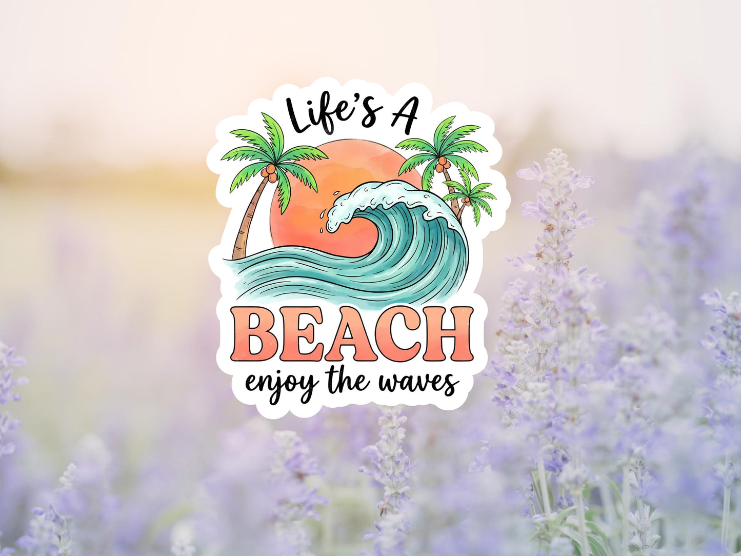 Life's A Beach Enjoy The Waves Sticker