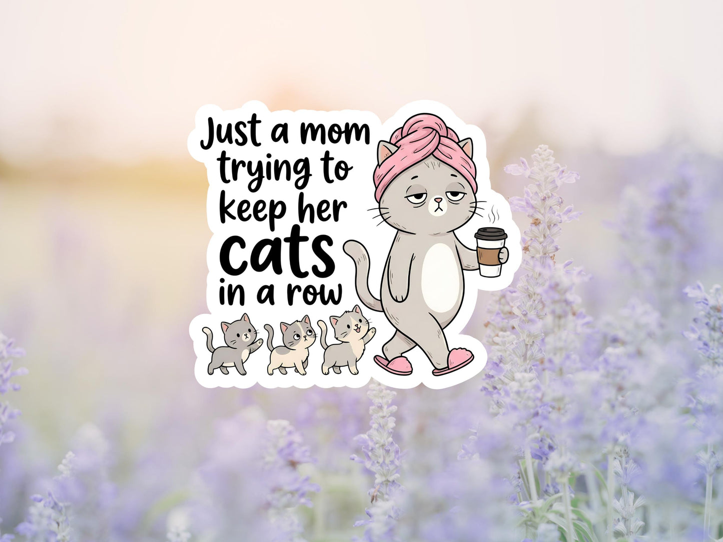 Just A Mom Trying To Keep Her Cats In A Row Sticker