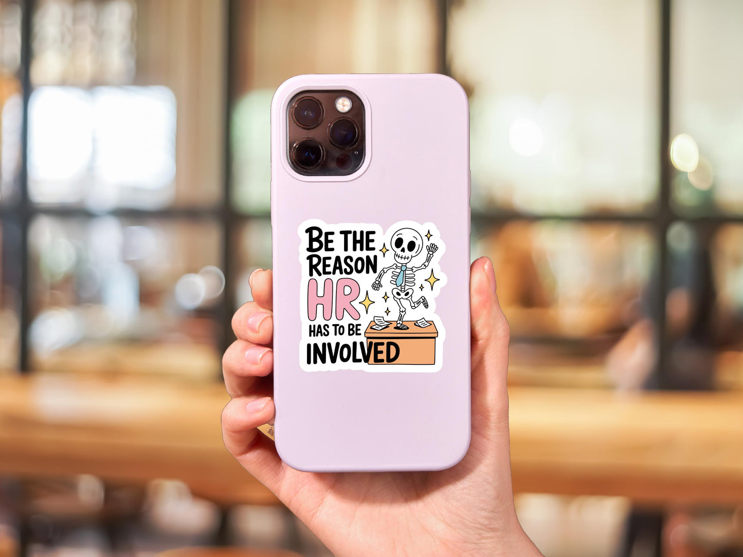 Be The Reason HR Has To Be Involved Skeleton Sticker