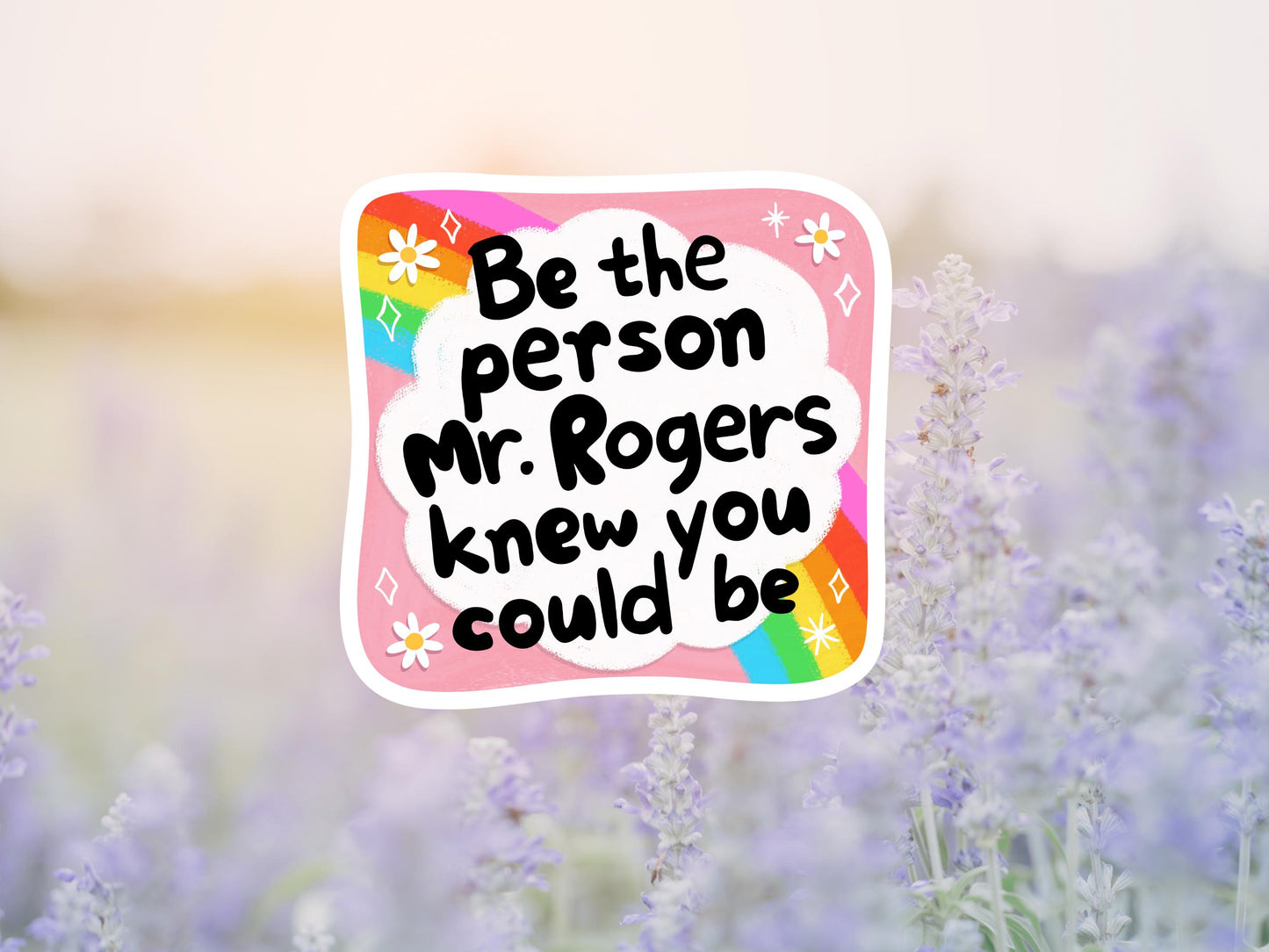 Be The Person Mr. Rogers Knew You Could Be Sticker