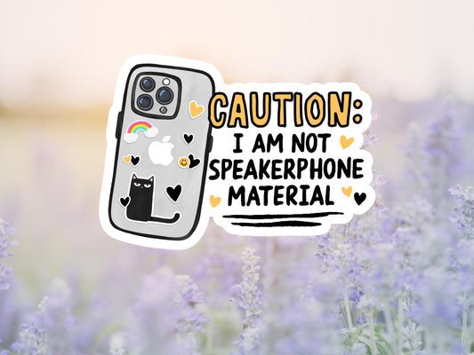 Caution I Am Not Speaker Phone Material Sticker