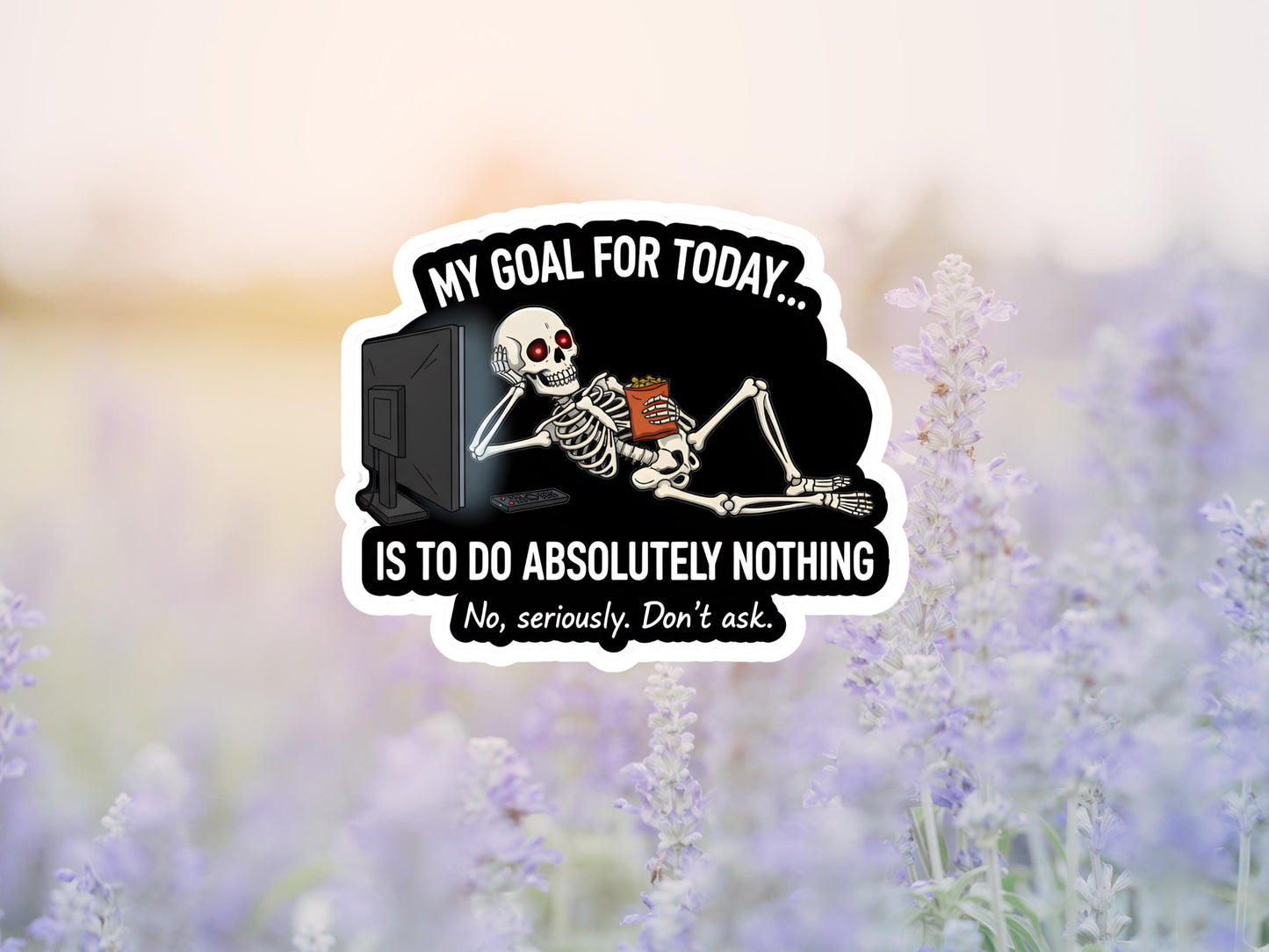 My Goal For Today Is To Do Absolutely Nothing Skeleton Sticker