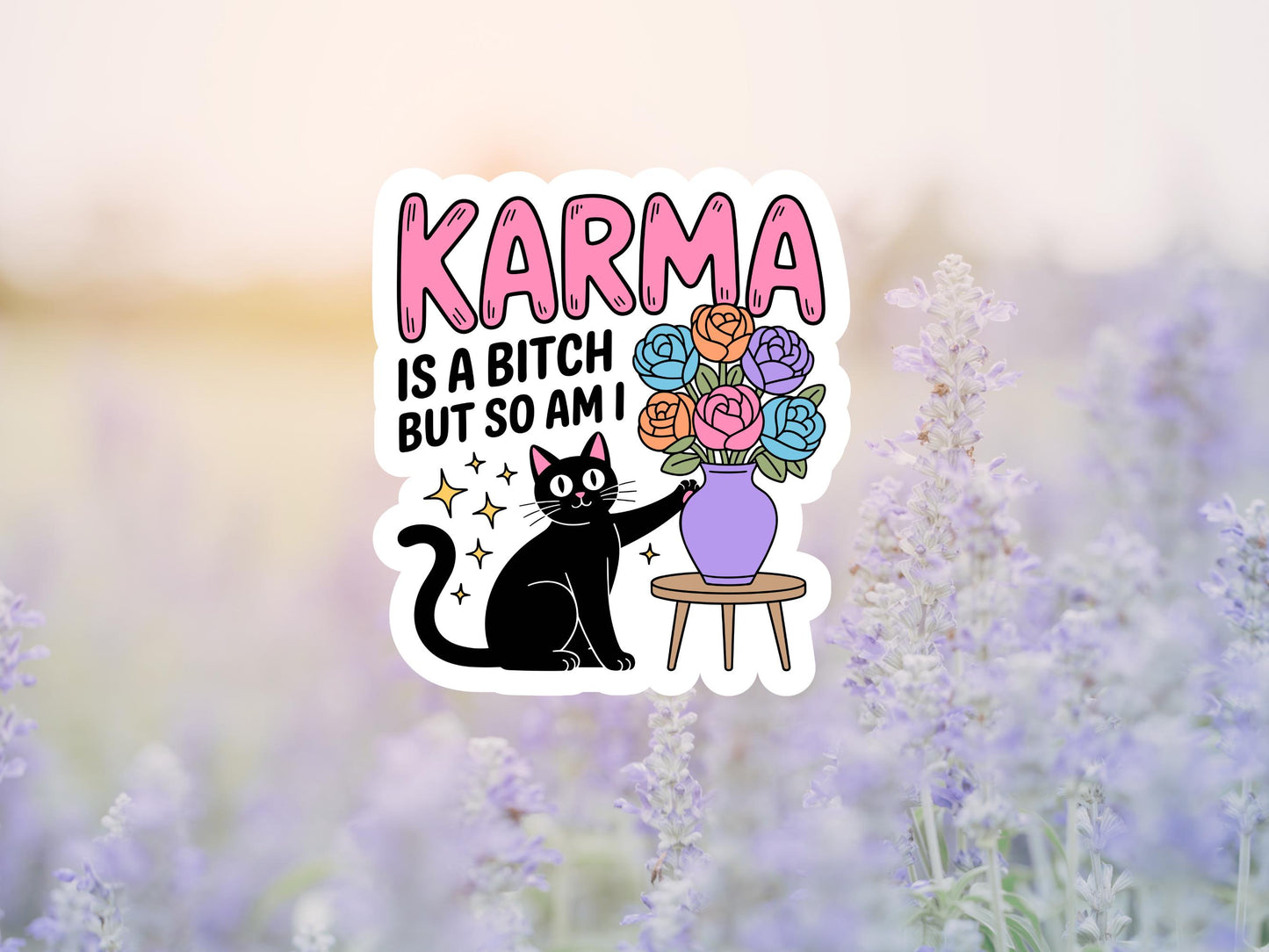 Karma Is A Bitch But So Am I Black Cat Sticker
