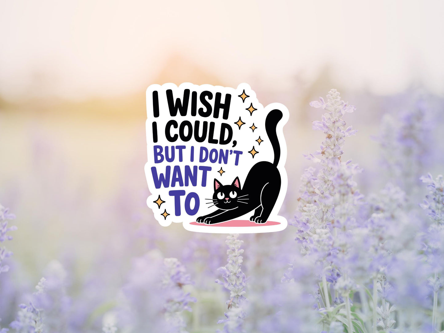 I Wish I Could But I Don't Want To Cat Sticker