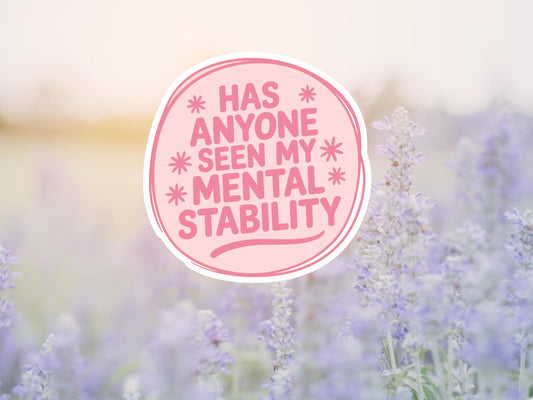 Has Anyone Seen My Mental Stability Sticker