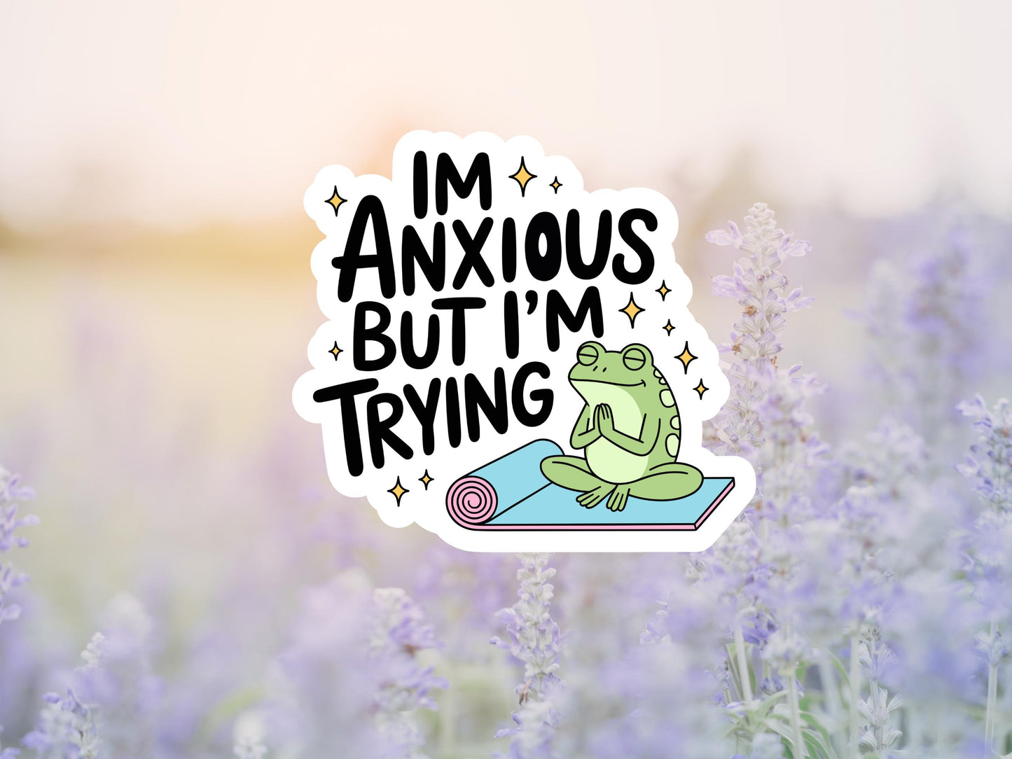 I'm Anxious But I'm Trying Frog Sticker