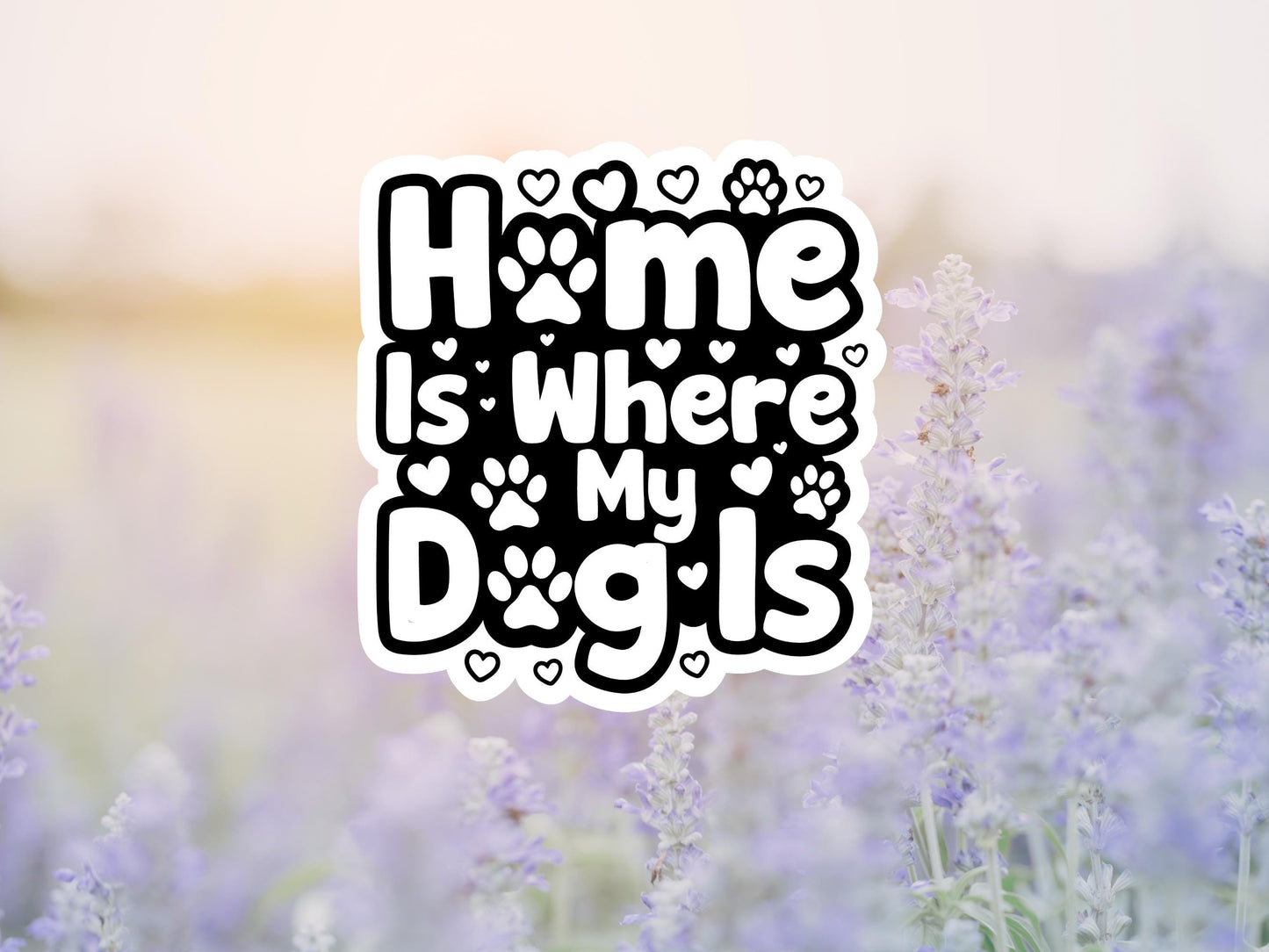 Home Is Where My Dog Is Sticker