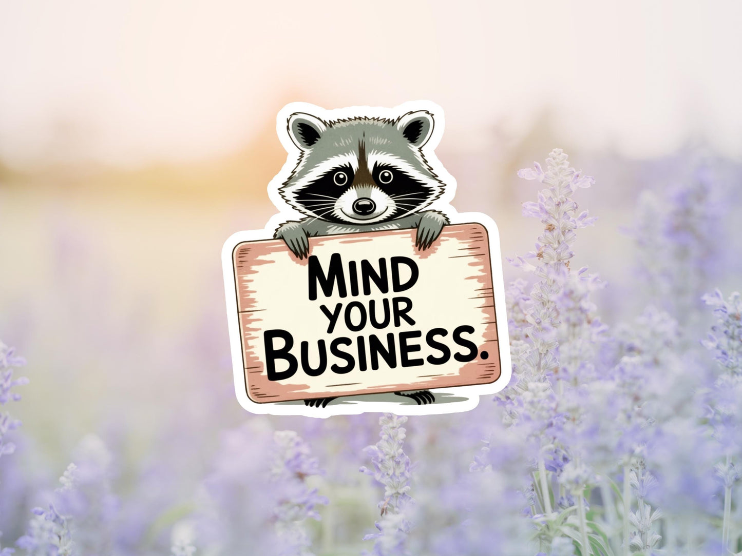 Mind Your Own Business Raccoon Sticker