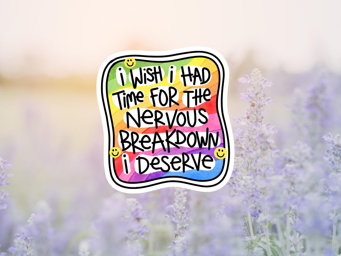 I Wish I Had Time For The Nervous Breakdown I Deserve Sticker