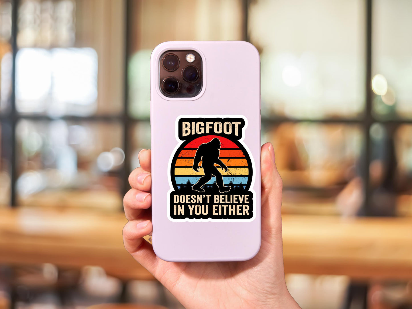 Bigfoot Doesn't Believe In You Either Sticker