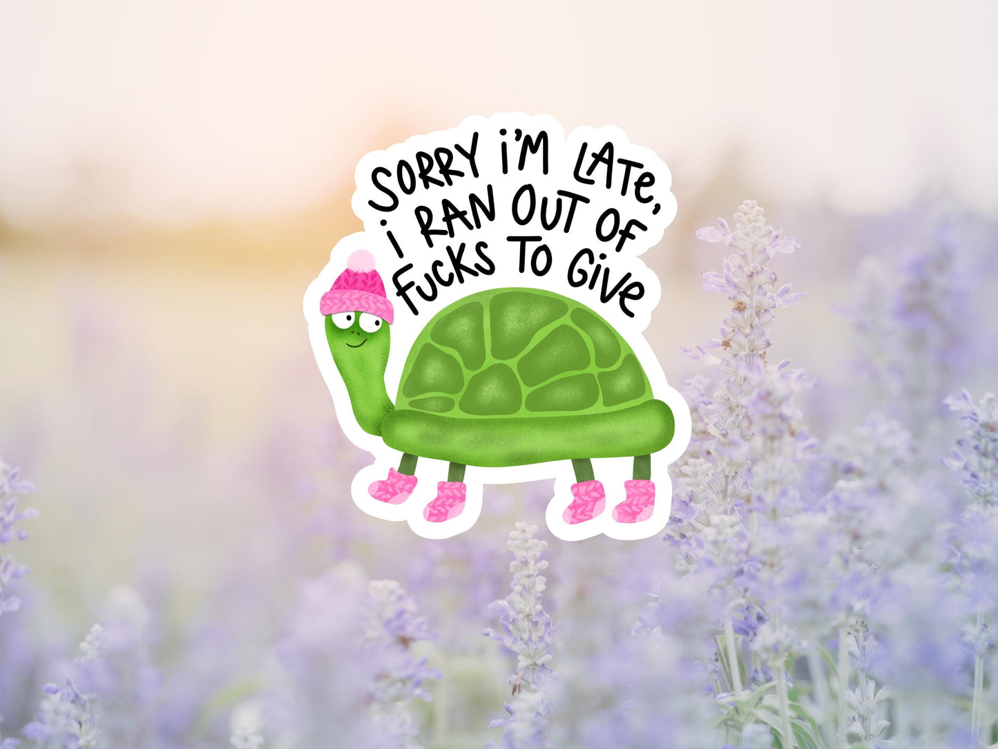 Sorry I'm Late I Ran Out Of Fucks To Give Turtle Sticker