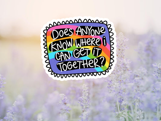 Does Anyone Know Where I Can Get It Together Sticker