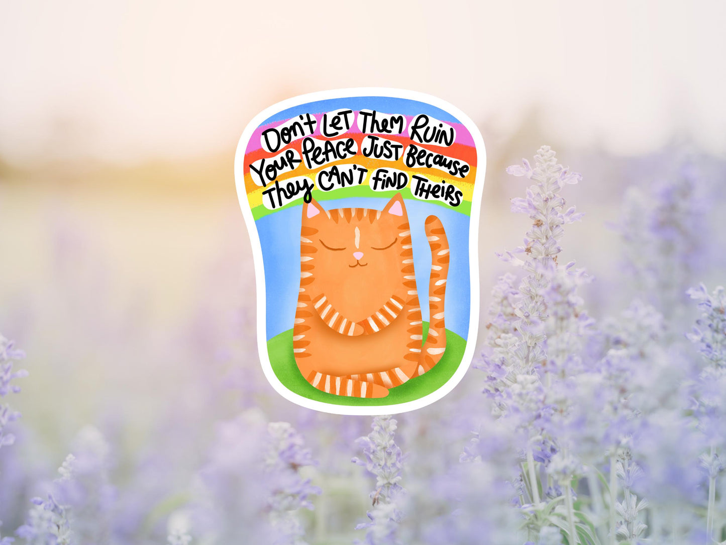Don't Let Them Ruin Your Peace Just Because They Can't Find Theirs Cat Sticker
