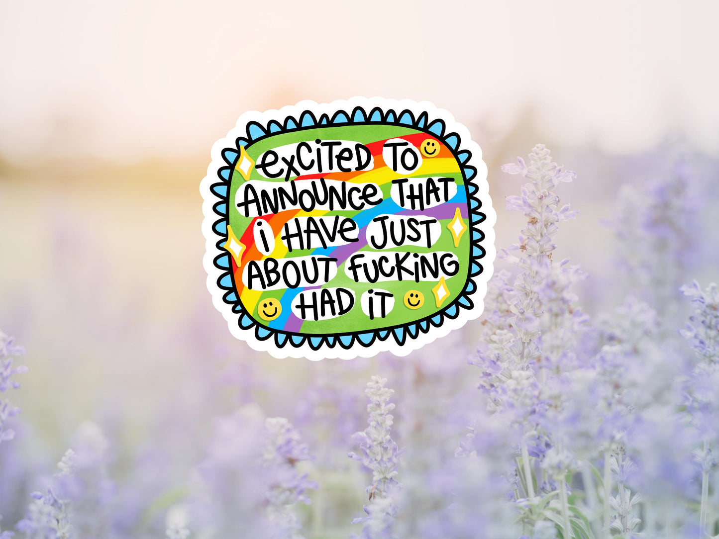 Excited To Announce That I have Just About Fucking Had It Sticker