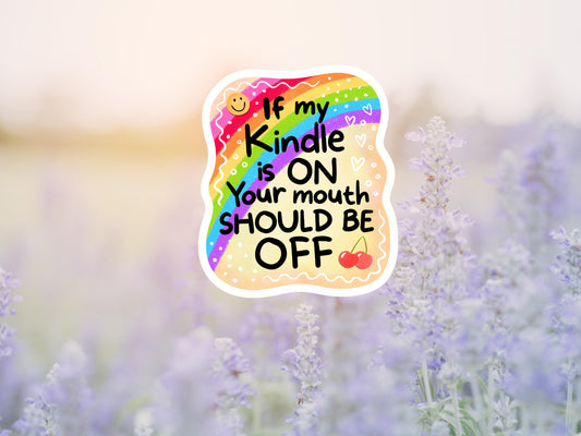 If My Kindle Is On Your Mouth Should Be Off Sticker