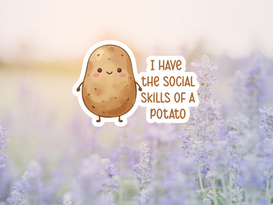 I Have The Social Skills Of A Potato Sticker