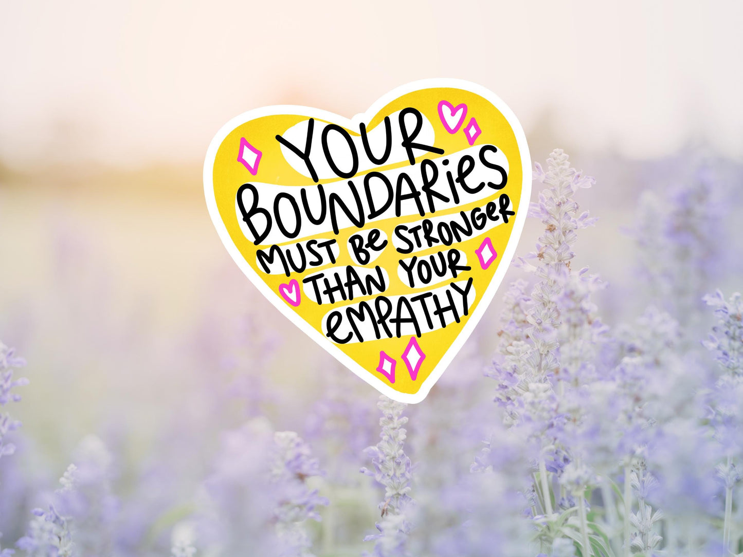 Your Boundaries Must Be Stronger Than Your Empathy Sticker