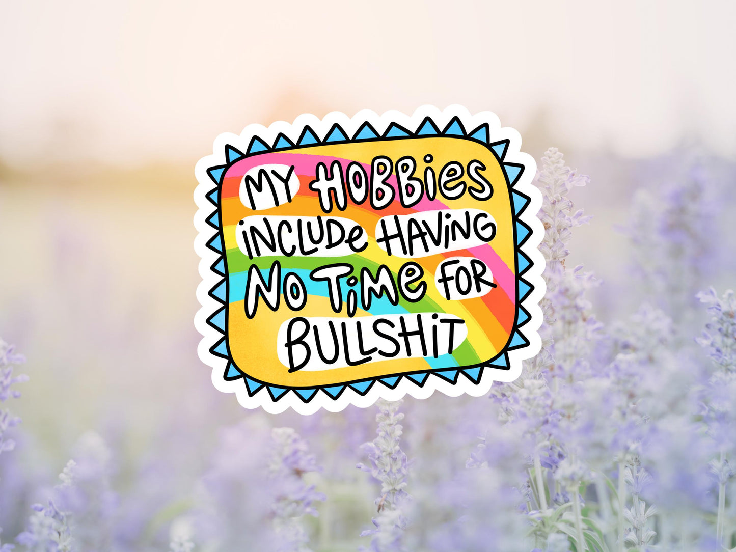 My Hobbies Include Having No Time For Bullshit Sticker
