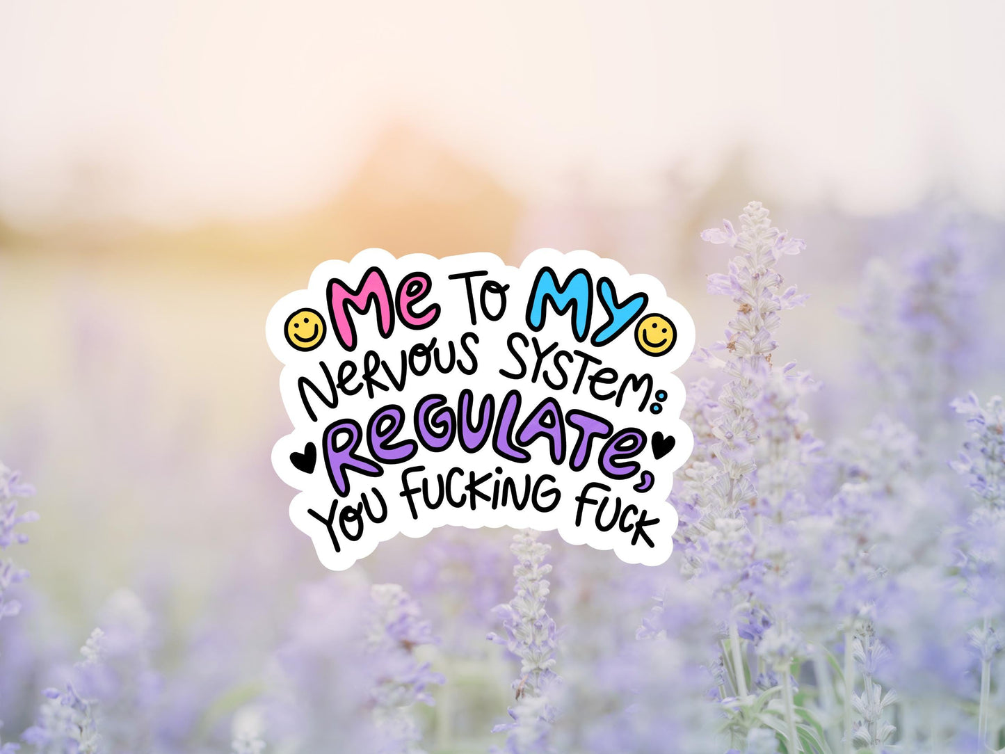 Me To My Nervous System: Regulate, You Fucking Fuck Sticker