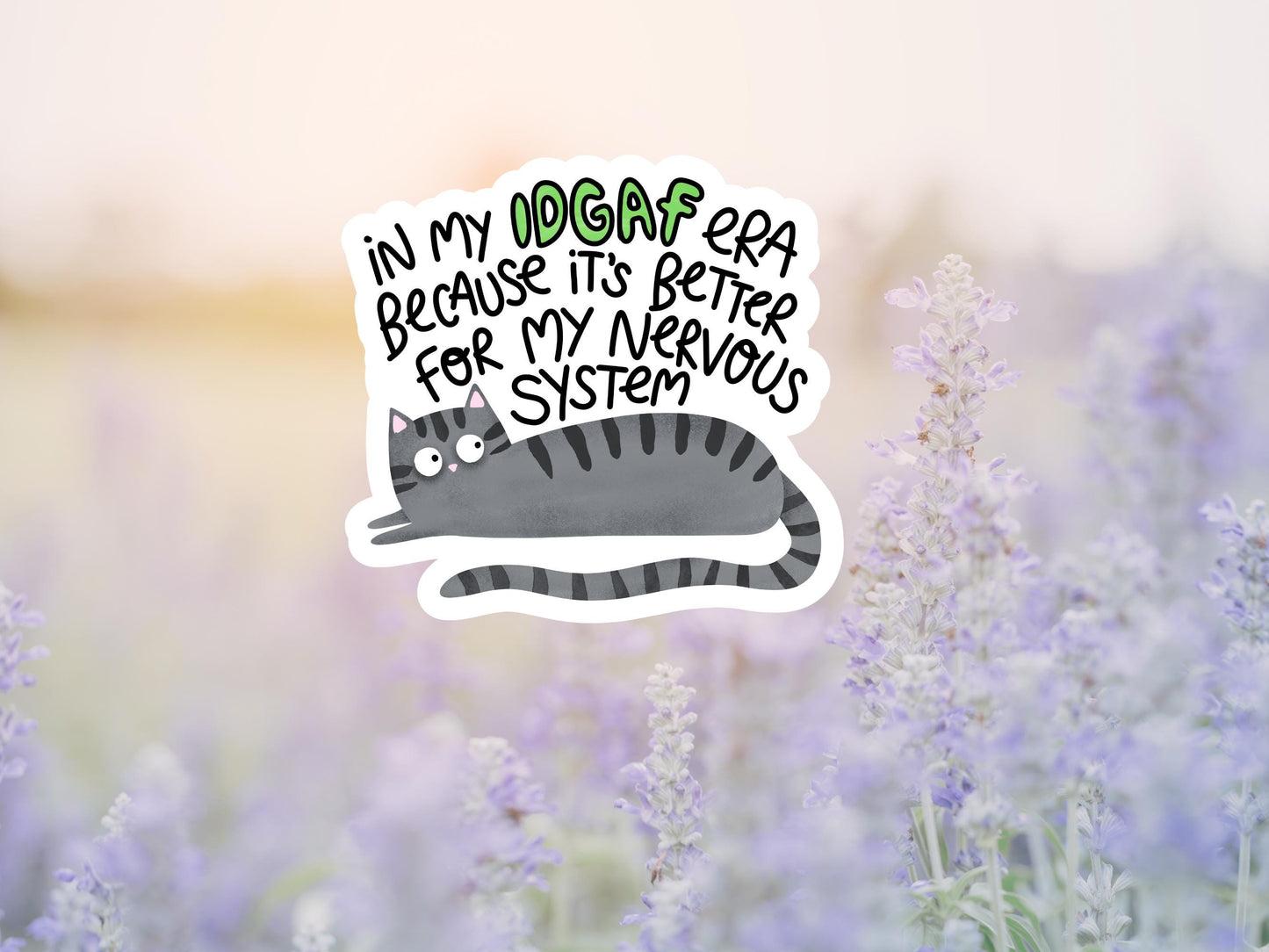 In My IDGAF Era Because It's Better For My Nervous System Cat Sticker