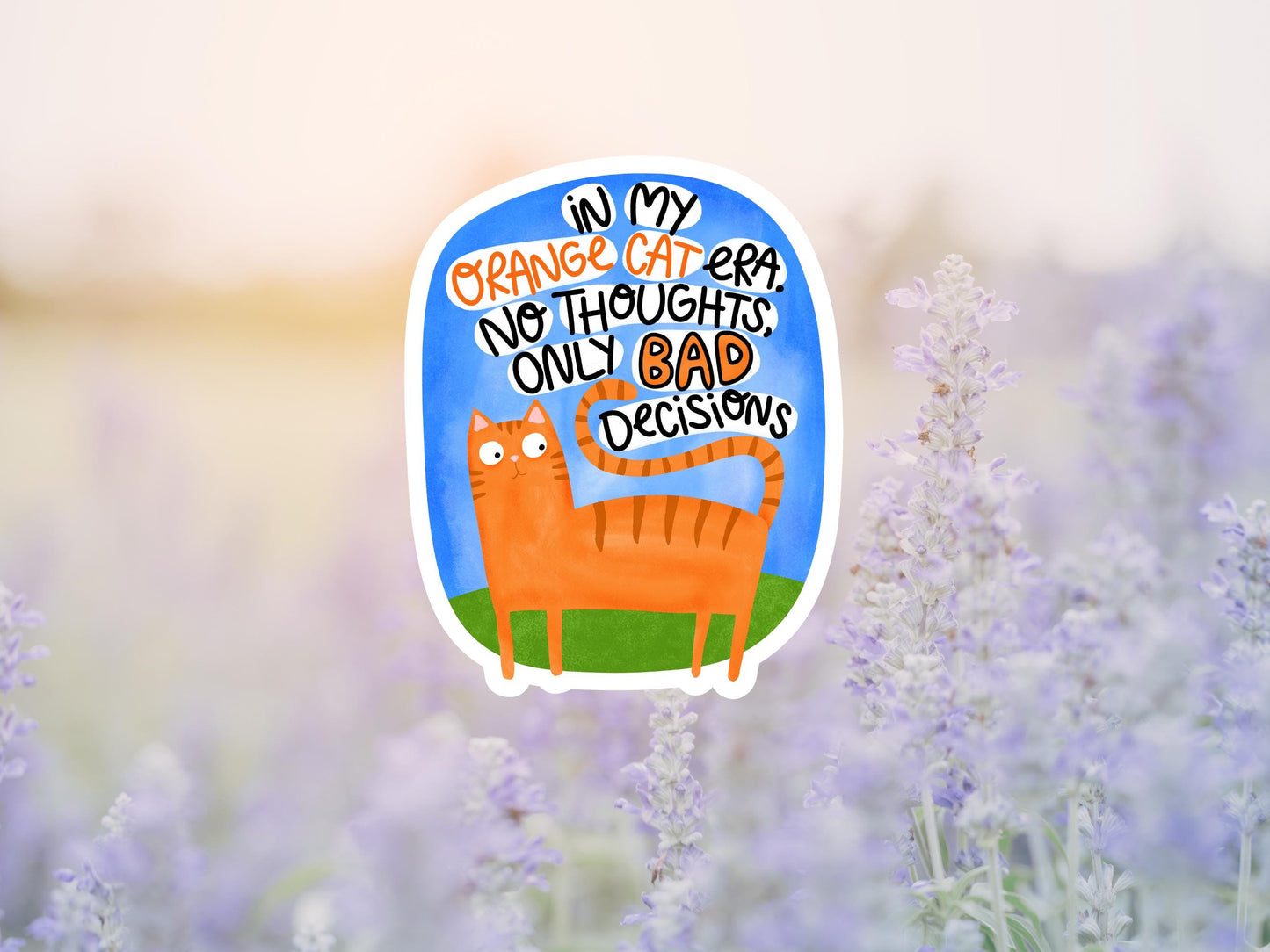 In My Orange Cat Era. No Thoughts Only Bad Decisions Sticker