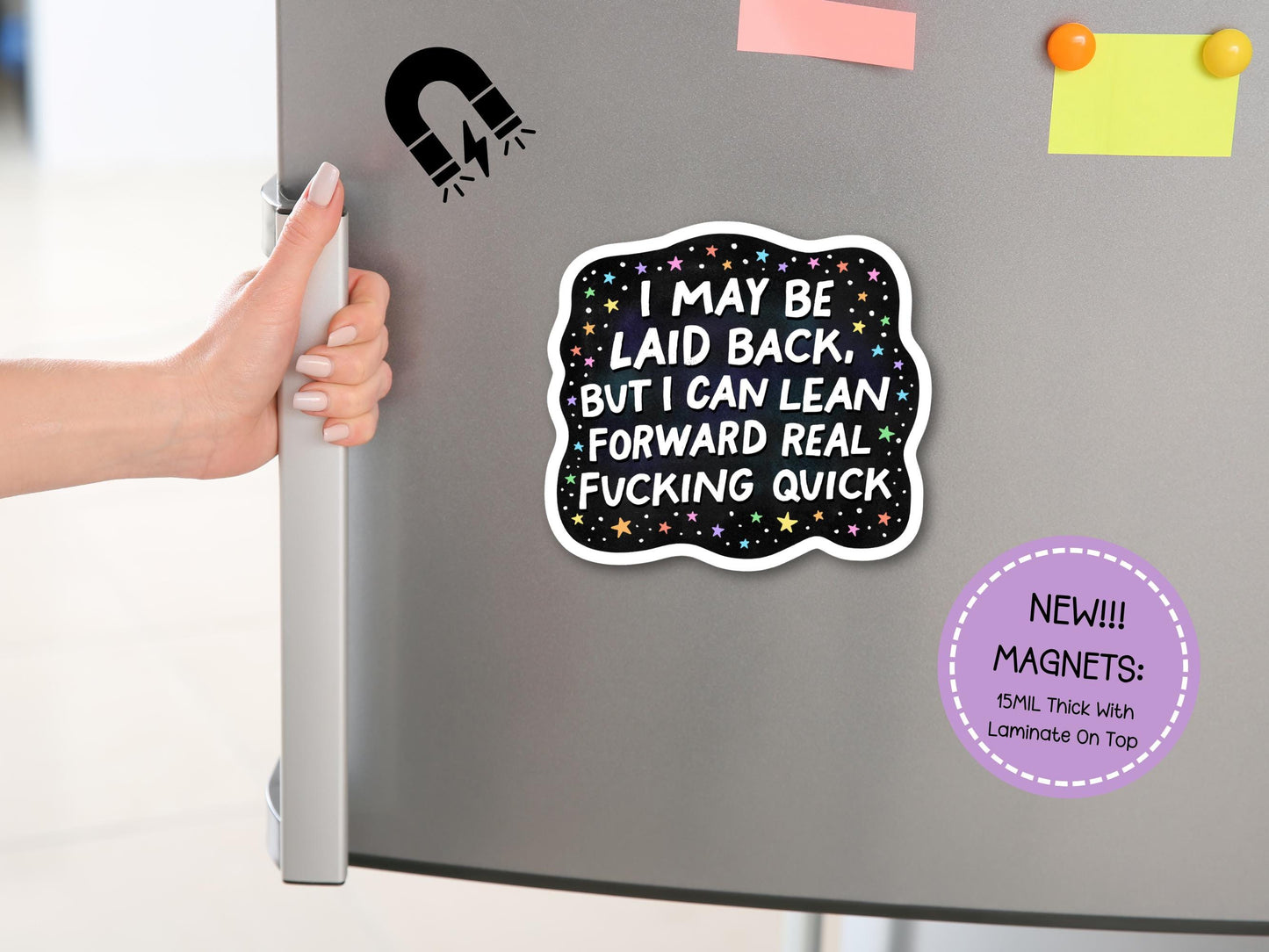 I May Be Laid Back But I Can Lean Forward Real Fucking Quick Magnet