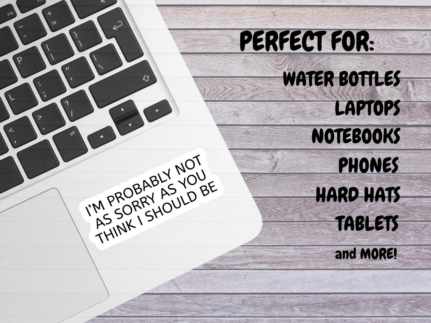I'm Probably Not As Sorry As You Think I Should Be Sticker