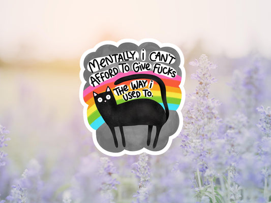 Mentally I Can't Afford To Give Fucks The Way I Used To Cat Sticker