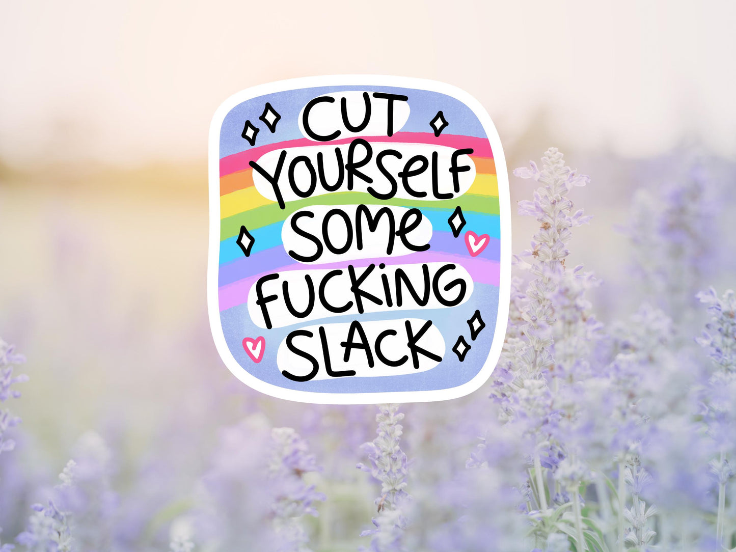 Cut Yourself Some Fucking Slack Sticker