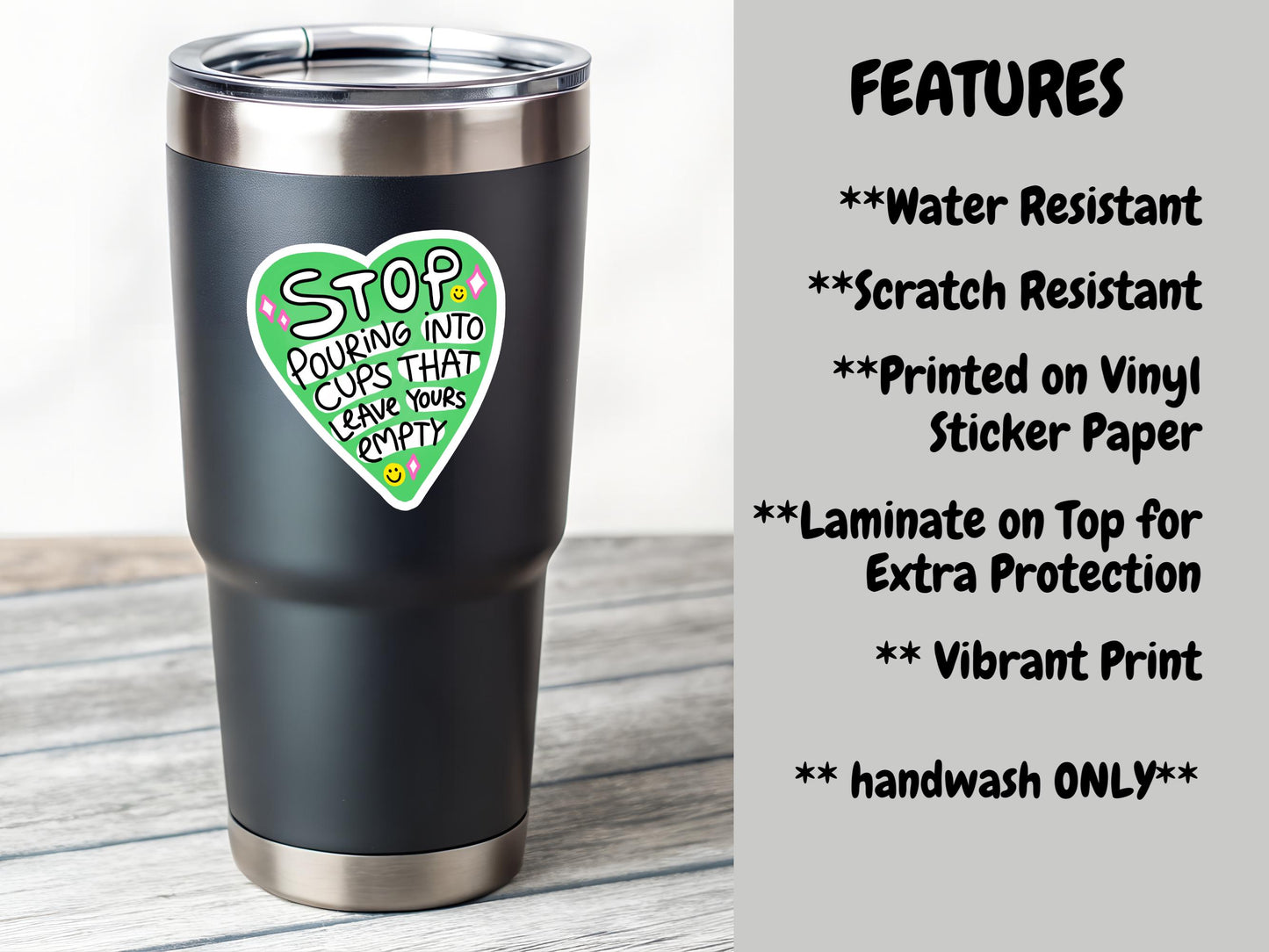 Stop Pouring Into Cups That Leave Yours Empty Heart Sticker