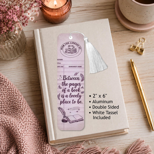 Between The Pages Of A Book Is A Lovely Place To Be Aluminum Bookmark