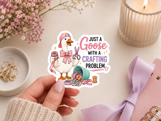 Just A Goose With A Crafting Problem Sticker