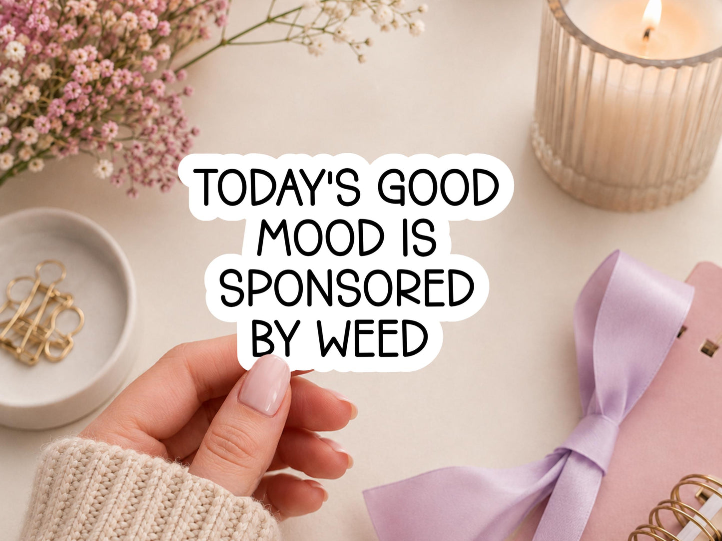 Today's Good Mood Is Sponsored By Weed Sticker