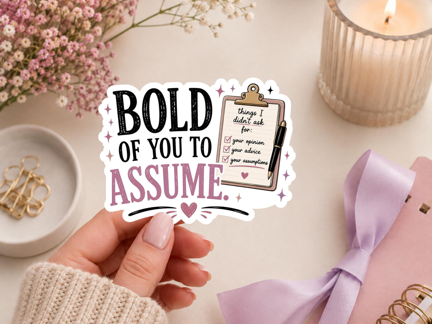 Bold Of You To Assume Sticker